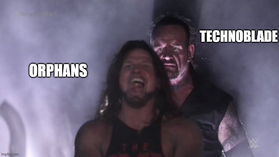 AJ Styles & Undertaker | TECHNOBLADE; ORPHANS | image tagged in aj styles undertaker | made w/ Imgflip meme maker