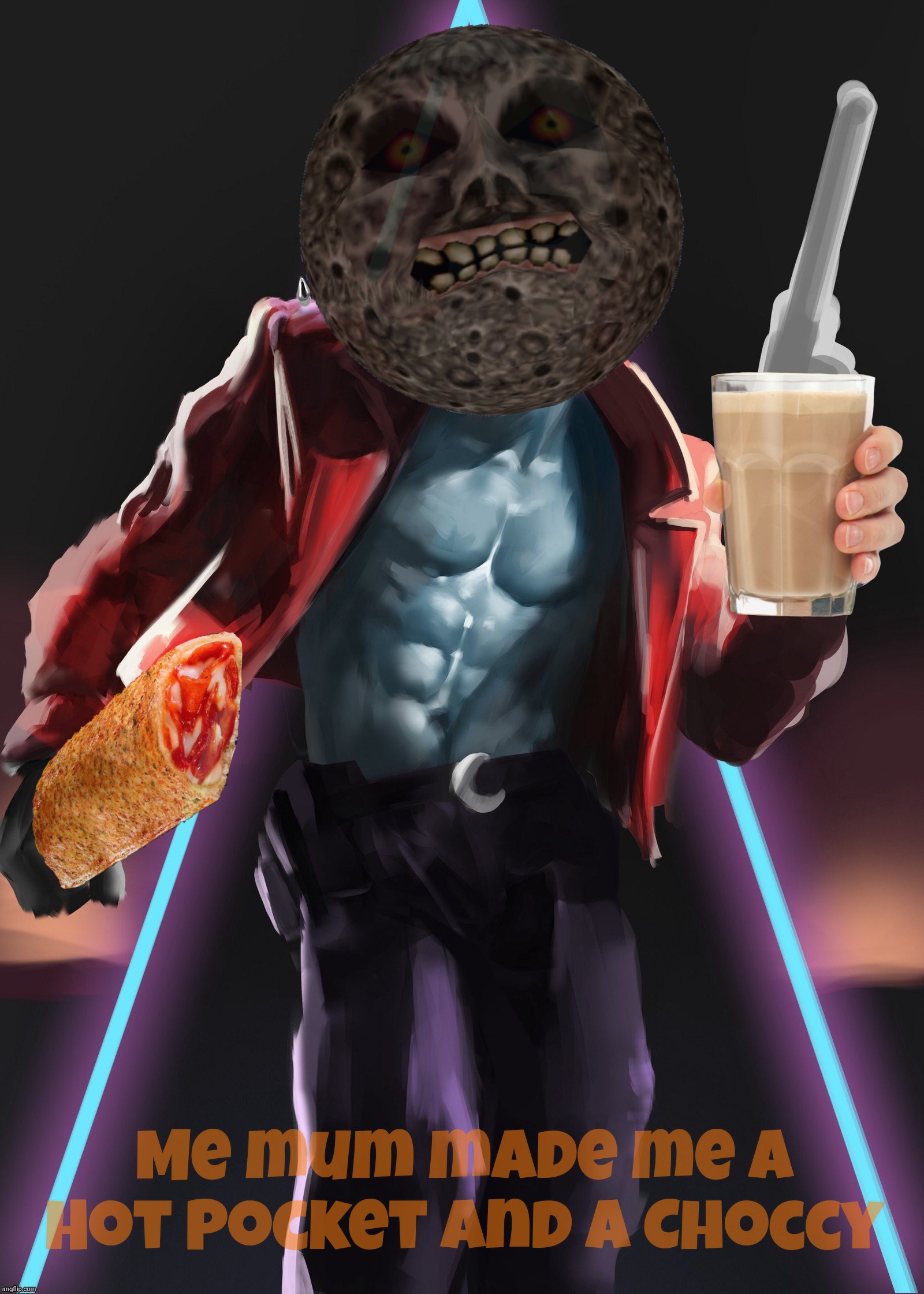 Give me all your choccy, all your nuked Hot Pockets too | Me mum made me a Hot Pocket and a Choccy | image tagged in moon man,moonie,mummzie,me mum,choccy milk,pronounced loneliness | made w/ Imgflip meme maker