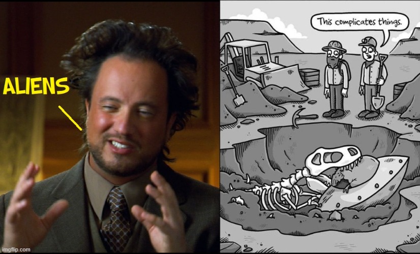 Finally, Actual Proof! | image tagged in vince vance,dinosaurs,ancient aliens guy,memes,giorgio tsoukalos,comics/cartoons | made w/ Imgflip meme maker