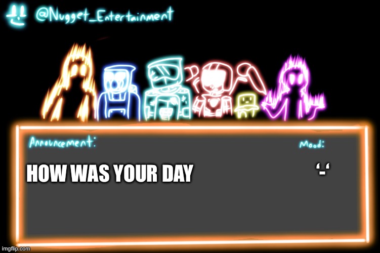 ‘-‘; HOW WAS YOUR DAY | made w/ Imgflip meme maker