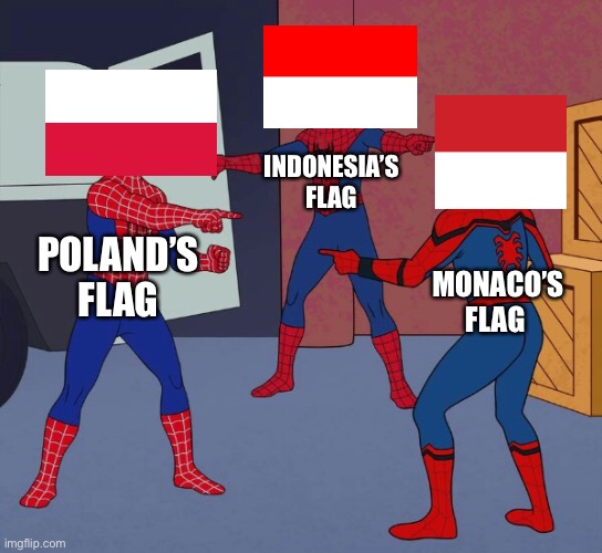 Spider Man Triple | INDONESIA’S FLAG; POLAND’S FLAG; MONACO’S FLAG | image tagged in spider man triple,flags,geography,poland,indonesia | made w/ Imgflip meme maker