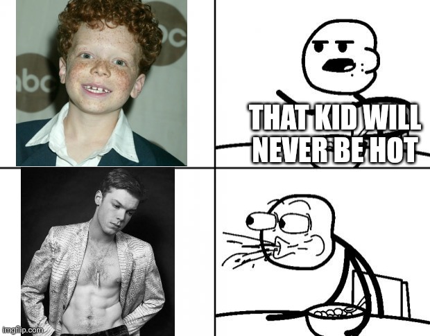 cameron | THAT KID WILL NEVER BE HOT | image tagged in blank cereal guy | made w/ Imgflip meme maker