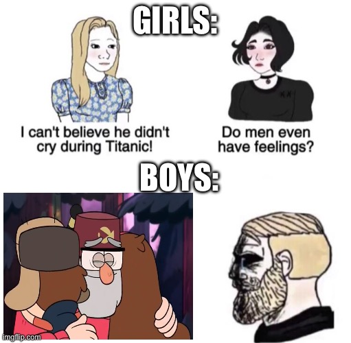 Chad crying | GIRLS:; BOYS: | image tagged in chad crying,gravity falls,grunkle stan,dipper pines,mabel pines,hugging | made w/ Imgflip meme maker