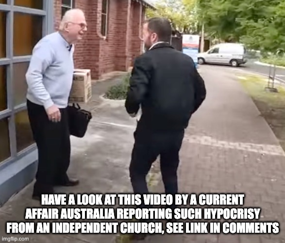 One Christian Church decides to cover up Australia’s Oldest Fraudster’s crimes | HAVE A LOOK AT THIS VIDEO BY A CURRENT AFFAIR AUSTRALIA REPORTING SUCH HYPOCRISY FROM AN INDEPENDENT CHURCH, SEE LINK IN COMMENTS | image tagged in australia's oldest fraudster,meanwhile in australia,hypocrisy,fraudster | made w/ Imgflip meme maker