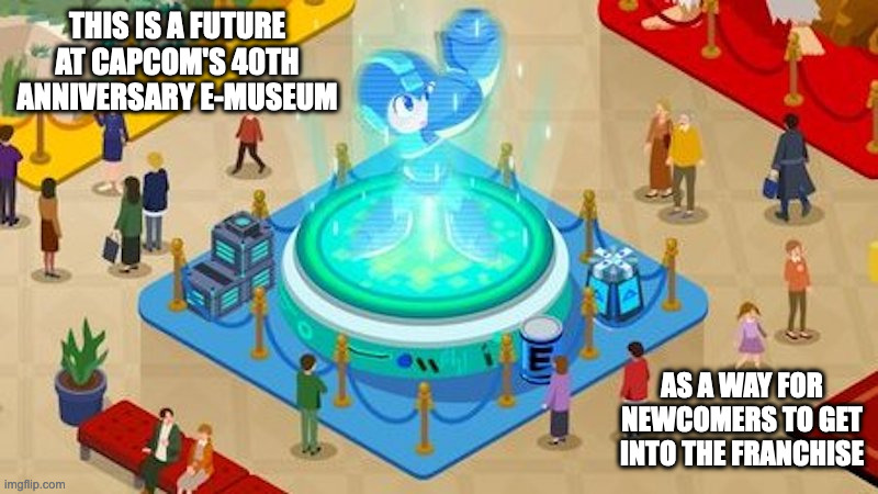 Capcom E-Museum Mega Man Hologram | THIS IS A FUTURE AT CAPCOM'S 40TH ANNIVERSARY E-MUSEUM; AS A WAY FOR NEWCOMERS TO GET INTO THE FRANCHISE | image tagged in capcom,megaman,memes | made w/ Imgflip meme maker