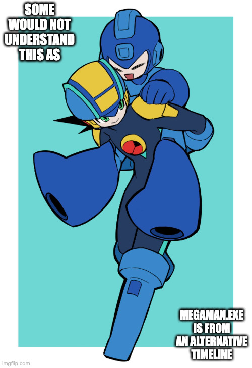 MegaMan.EXE Piggybacking OG Mega Man | SOME WOULD NOT UNDERSTAND THIS AS; MEGAMAN.EXE IS FROM AN ALTERNATIVE TIMELINE | image tagged in megaman,megamanexe,megaman battle network,memes | made w/ Imgflip meme maker