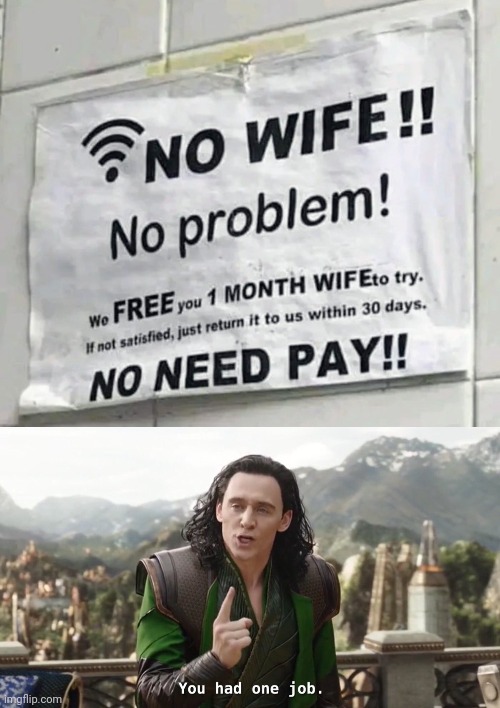 Happy Wife , Happy Life | image tagged in you had one job loki,rent,employee of the month,wife,well yes but actually no,internet husband | made w/ Imgflip meme maker