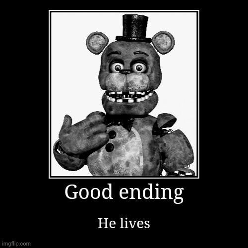 Good ending | He lives | image tagged in grimace,five nights at freddys | made w/ Imgflip demotivational maker