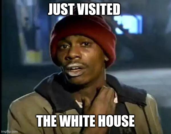 Dave | JUST VISITED; THE WHITE HOUSE | image tagged in white house | made w/ Imgflip meme maker
