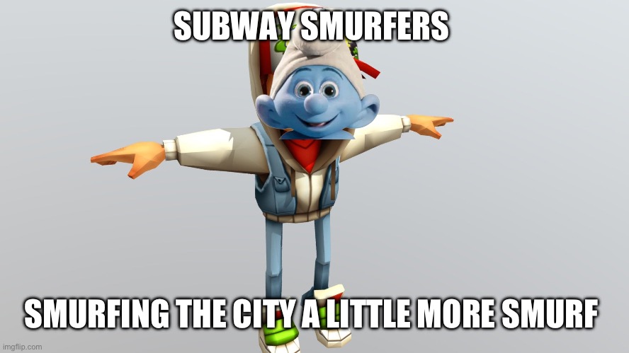 Subway Smurfers | SUBWAY SMURFERS; SMURFING THE CITY A LITTLE MORE SMURF | image tagged in smurfs,subway,funny,memes,front page plz | made w/ Imgflip meme maker