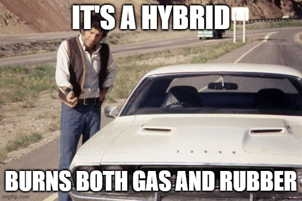 IT'S A HYBRID; BURNS BOTH GAS AND RUBBER | image tagged in hybrid,hybrid car,green car,global warming,climate change | made w/ Imgflip meme maker