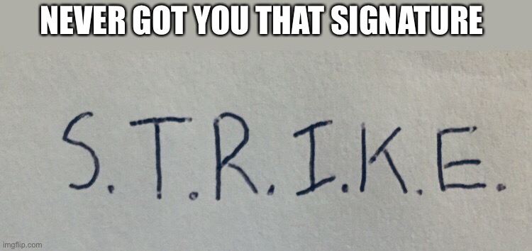 To Flick7 | NEVER GOT YOU THAT SIGNATURE | made w/ Imgflip meme maker