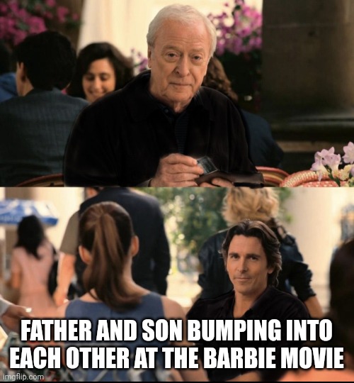 Unexpected | FATHER AND SON BUMPING INTO EACH OTHER AT THE BARBIE MOVIE | image tagged in funny,happy birthday,barbie,barbie week,barbie meme week | made w/ Imgflip meme maker