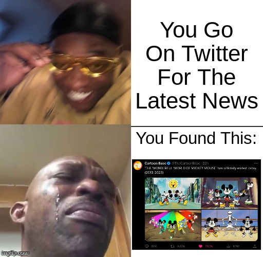 I Just Found This On Twitter | You Go On Twitter For The Latest News; You Found This: | image tagged in wearing sunglasses crying,mickey mouse,mickey | made w/ Imgflip meme maker