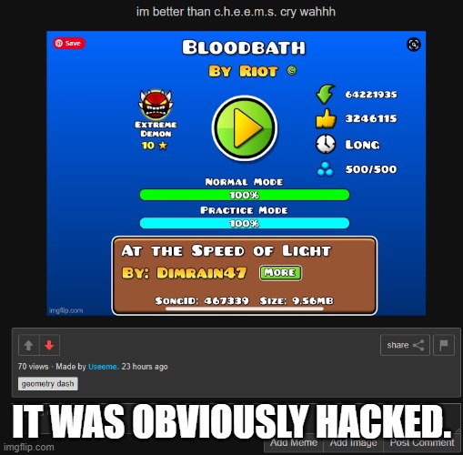 Someone Hacked Bloodbath. | IT WAS OBVIOUSLY HACKED. | image tagged in geometry dash,imgflip | made w/ Imgflip meme maker