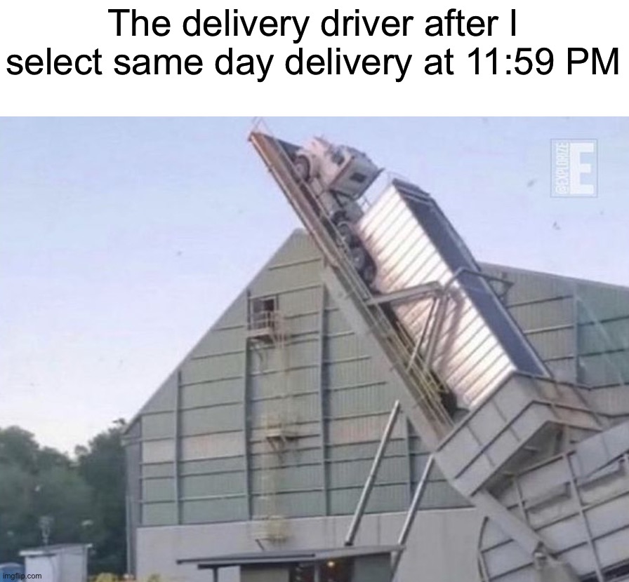 Truck rocket | The delivery driver after I select same day delivery at 11:59 PM | image tagged in memes,funny,funny memes,package,delivery,amazon | made w/ Imgflip meme maker