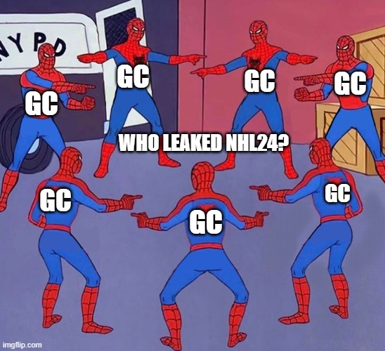 nhl23 | GC; GC; GC; GC; WHO LEAKED NHL24? GC; GC; GC | image tagged in spiderman pointing at spiderman pointing at spiderman | made w/ Imgflip meme maker