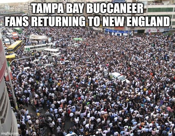 When Tom Brady retired | TAMPA BAY BUCCANEER FANS RETURNING TO NEW ENGLAND | image tagged in nfl,tom brady,nfl memes,true story,nfl football,new england patriots | made w/ Imgflip meme maker