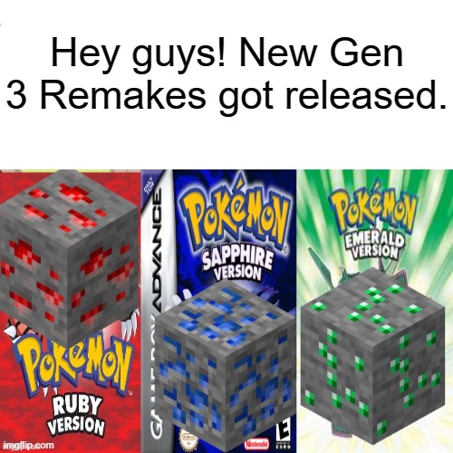 Which one should I pick? | Hey guys! New Gen 3 Remakes got released. | image tagged in memes,pokemon,pokemon memes,lol | made w/ Imgflip meme maker