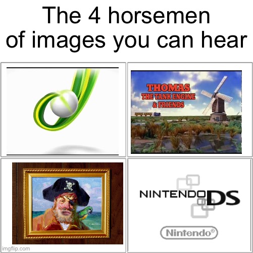 The 4 horsemen of | The 4 horsemen of images you can hear | image tagged in the 4 horsemen of | made w/ Imgflip meme maker