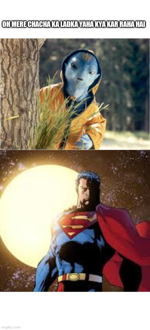 jadoo and superman | OH MERE CHACHA KA LADKA YAHA KYA KAR RAHA HAI | image tagged in fun,bollywood,hollywood | made w/ Imgflip meme maker