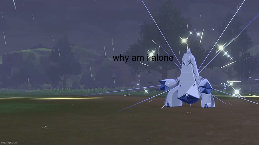 why am i alone | image tagged in pokemon | made w/ Imgflip meme maker