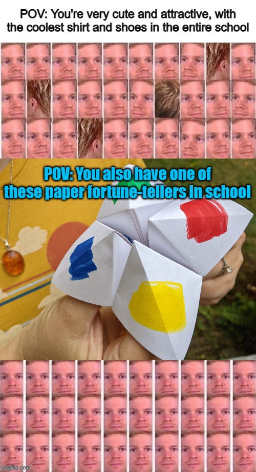 "Ladies, one at a time, please!" | POV: You're very cute and attractive, with the coolest shirt and shoes in the entire school; POV: You also have one of these paper fortune-tellers in school | image tagged in cnn breaking news template | made w/ Imgflip meme maker