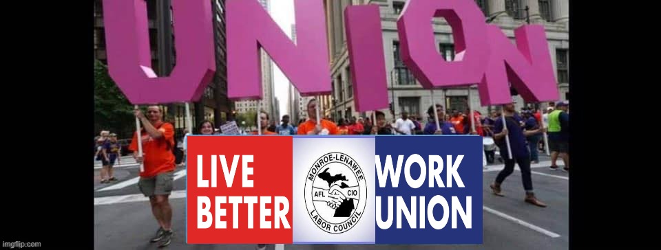 Live Better Work Union | image tagged in union,labor,labor day,work,live,life is good but it can be better | made w/ Imgflip meme maker