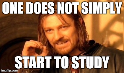 ONE DOES NOT SIMPLY START TO STUDY | Generated image from memes,one does not simply generated with the Imgflip Meme Maker