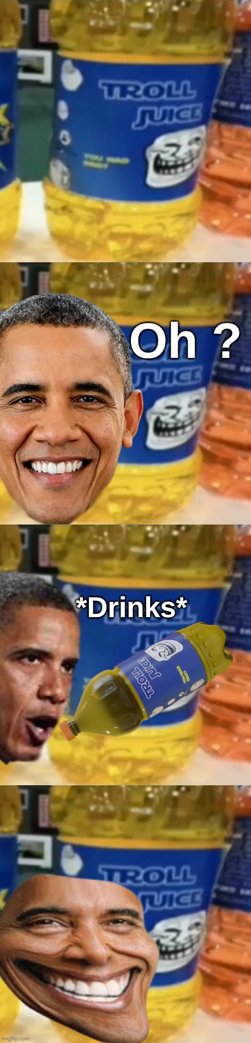 Obama drank the troll juice (all made by me) | *Drinks* | image tagged in memes,funny,comics,obama,troll juice,front page plz | made w/ Imgflip meme maker