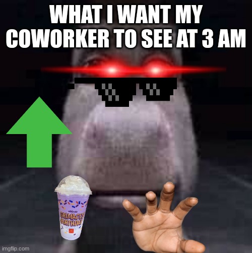 what i want my coworker to see | WHAT I WANT MY COWORKER TO SEE AT 3 AM | image tagged in meme,coworker,3 am,donkeh,ohio donkey,images | made w/ Imgflip meme maker