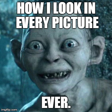 I like Mirrors | HOW I LOOK IN EVERY PICTURE EVER. | image tagged in memes,gollum,funny,AdviceAnimals | made w/ Imgflip meme maker