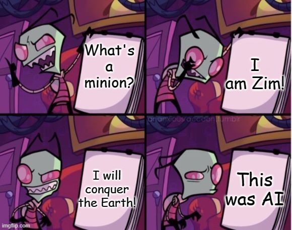 Hmm... | What's a minion? I am Zim! This was AI; I will conquer the Earth! | image tagged in invader zim x despicable me,ai | made w/ Imgflip meme maker