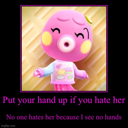 Put your hands up | Put your hand up if you hate her | No one hates her because I see no hands | image tagged in funny,demotivationals | made w/ Imgflip demotivational maker