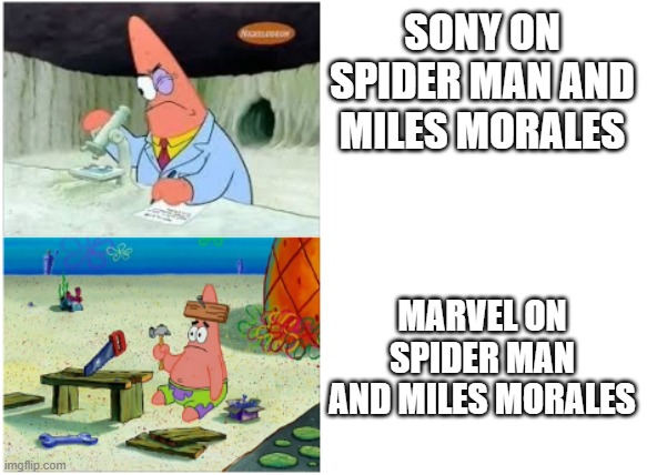 Sony Spiderman vs Marvel Spiderman | SONY ON SPIDER MAN AND MILES MORALES; MARVEL ON SPIDER MAN AND MILES MORALES | image tagged in patrick smart dumb,spiderman,miles morales,sony,marvel,spiderman peter parker | made w/ Imgflip meme maker