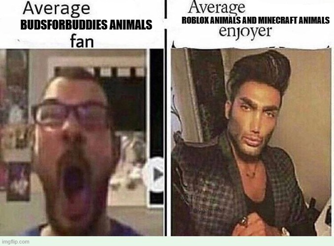 i hate budsforbuddies animals | ROBLOX ANIMALS AND MINECRAFT ANIMALS; BUDSFORBUDDIES ANIMALS | image tagged in average blank fan vs average blank enjoyer,budsforbuddies,gacha,roblox,minecraft,animals | made w/ Imgflip meme maker