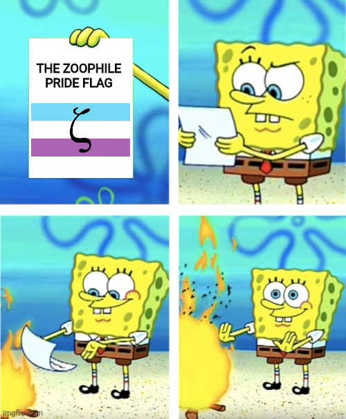 YES, BURN THAT HORRID FLAG DOWN! | THE ZOOPHILE PRIDE FLAG | image tagged in spongebob burning paper,flag,zoophiles,zoophile,anti-zoophile meme,memes | made w/ Imgflip meme maker