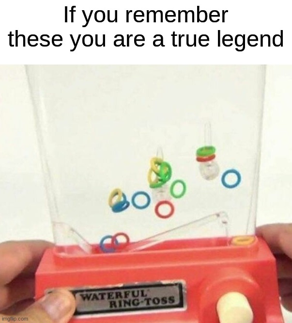 Did anybody else have one of these when they were little? | If you remember these you are a true legend | image tagged in memes,funny,true story,relatable memes,childhood,right in the childhood | made w/ Imgflip meme maker