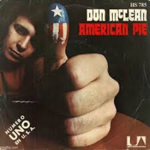 Don't McClean American Pie | image tagged in don't mcclean american pie | made w/ Imgflip meme maker