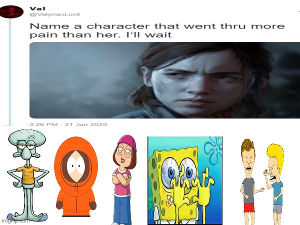image tagged in name one character who went through more pain than her,kenny,spongebob,squidward,beavis and butthead,meg | made w/ Imgflip meme maker