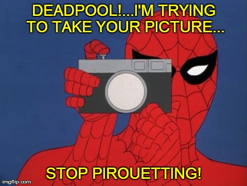 Spiderman With Camera | DEADPOOL!...I'M TRYING TO TAKE YOUR PICTURE... STOP PIROUETTING! | image tagged in memes,spiderman,funny,deadpool,camera | made w/ Imgflip meme maker