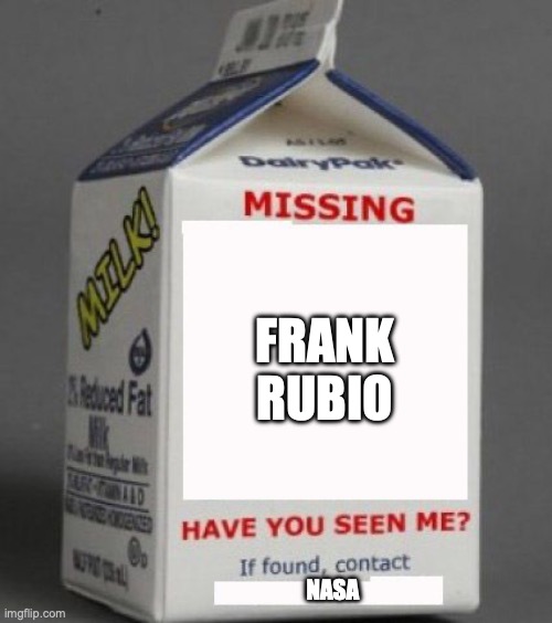 Milk carton | FRANK RUBIO; NASA | image tagged in milk carton | made w/ Imgflip meme maker