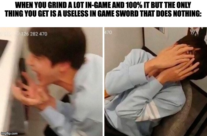 SO MUCH ACADEMY TRANING WASTED! | WHEN YOU GRIND A LOT IN-GAME AND 100% IT BUT THE ONLY THING YOU GET IS A USELESS IN GAME SWORD THAT DOES NOTHING: | image tagged in nooo,noooooooooooooooooooooooo | made w/ Imgflip meme maker