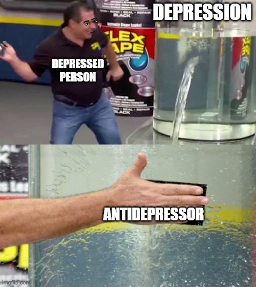 depressor | DEPRESSION; DEPRESSED PERSON; ANTIDEPRESSOR | image tagged in flex tape,depression,depressed,funny,meme,memes | made w/ Imgflip meme maker