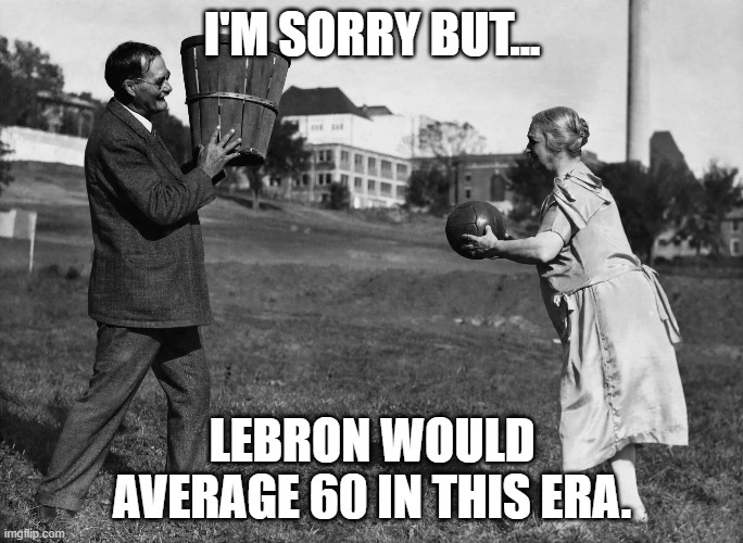 Lebron averages 60 | I'M SORRY BUT... LEBRON WOULD AVERAGE 60 IN THIS ERA. | image tagged in 90s basketball,lebron james,lakers | made w/ Imgflip meme maker