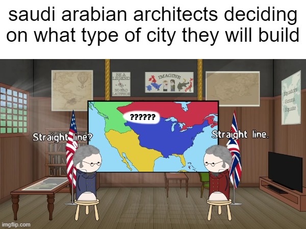 Image Title | saudi arabian architects deciding on what type of city they will build | image tagged in memes,funny,so true memes,saudi arabia,oversimplified | made w/ Imgflip meme maker