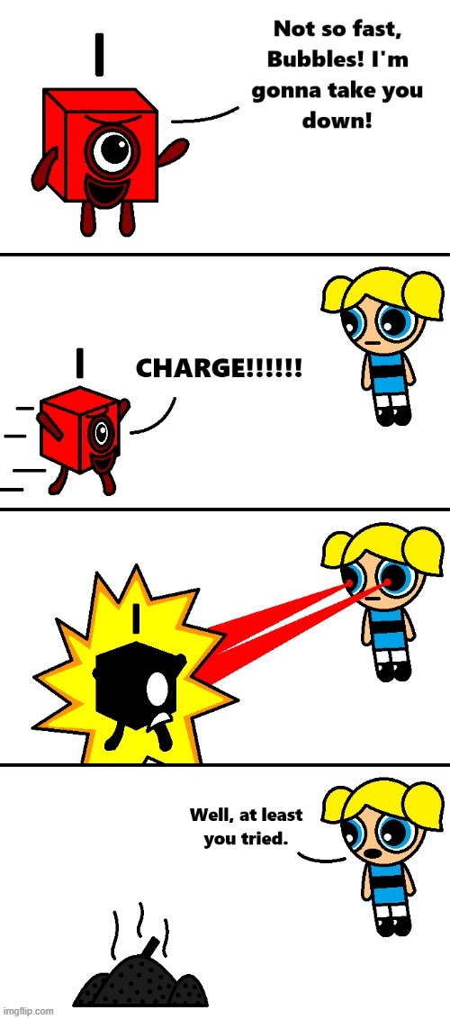 Bubbles from The Powerpuff Girls VS One from Numberblocks | image tagged in the powerpuff girls,numberblocks,battle | made w/ Imgflip meme maker