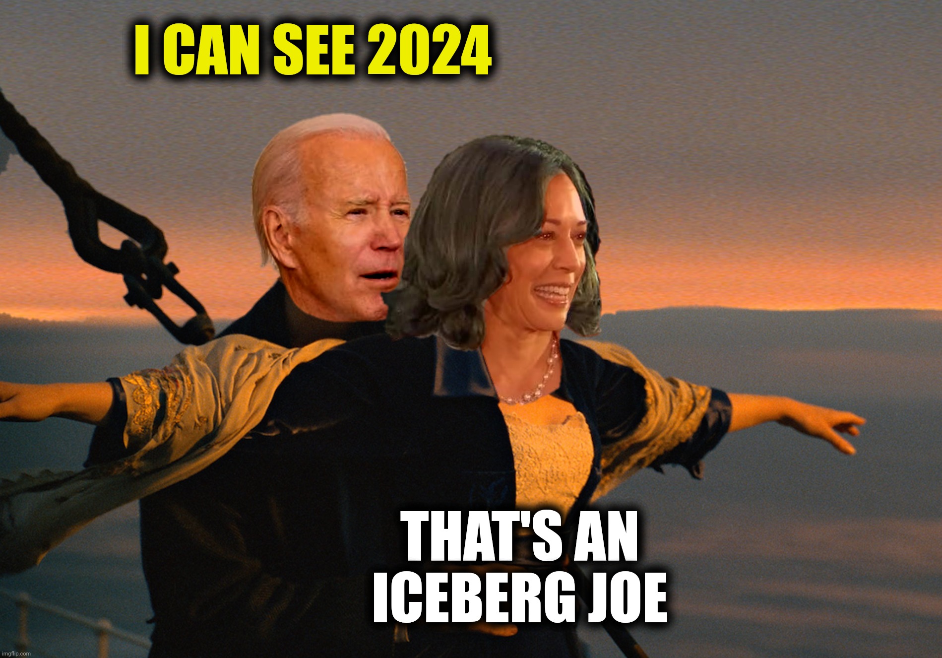 Bad Photoshop Sunday presents:  Bitanic | I CAN SEE 2024; THAT'S AN ICEBERG JOE | image tagged in bad photoshop sunday,joe biden,kamala harris,titanic,bitanic | made w/ Imgflip meme maker