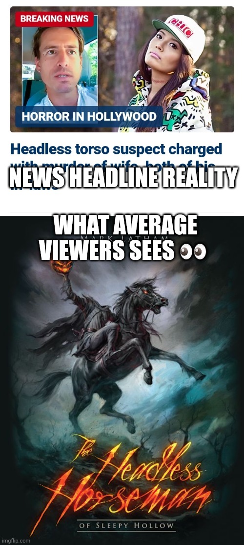 News headline fail | NEWS HEADLINE REALITY; WHAT AVERAGE VIEWERS SEES 👀 | image tagged in bad news,fail of the day,ron burgundy | made w/ Imgflip meme maker
