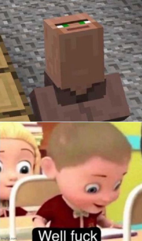 idk if this is cursed | image tagged in minecraft villager looking up,well frick | made w/ Imgflip meme maker